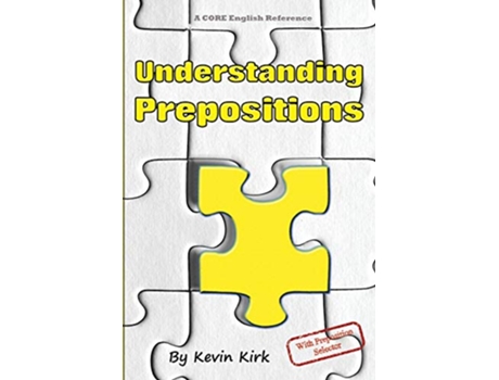Livro Understanding Prepositions With Preposition Selector CORE English de Kevin Kirk (Inglês)