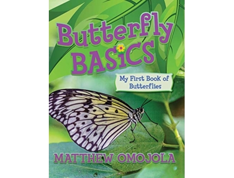 Livro Butterfly Basics My First Book Of Butterflies De Matthew Omojola (inglês - Capa Dura)