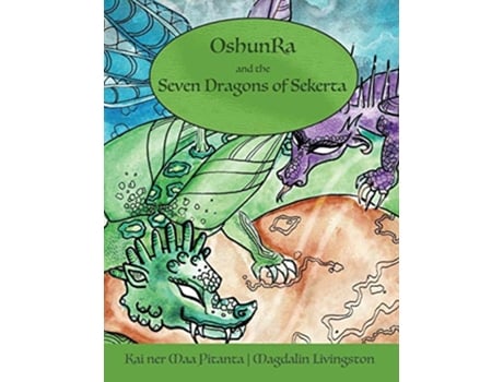 Livro OshunRa and the 7 Dragons of Sekerta de Kai ner Maa Pitanta Magdalin Livingston Livingston (Inglês)