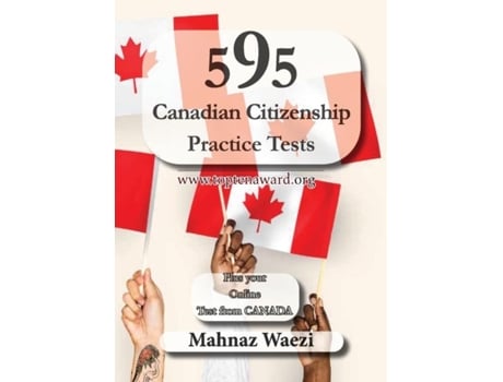 Livro 595 Canadian Citizenship Practice Tests Questions And Answers De Mahnaz Waezi (inglês)