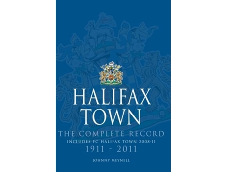 Livro Halifax Town The Complete Record De Johnny Meynell (inglês)