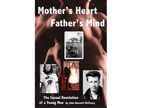Livro Mothers Heart Fathers Mind The Sexual Revolution of a Young Man de John McCleary (Inglês)