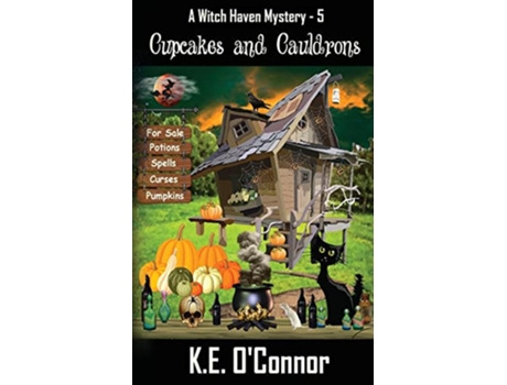 Livro Cupcakes and Cauldrons Witch Haven Mystery a fun cozy witch paranormal mystery de KE OConnor (Inglês)