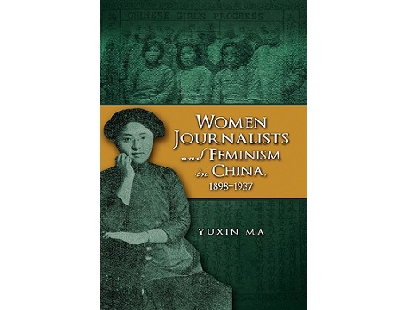 Livro Women Journalists and Feminism in China, 18981937 de Yuxin Ma (Inglês - Capa Dura)