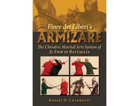 Livro Fiore dei Liberis Armizare The Chivalric Martial Arts System of Il Fior di Battaglia de Charrette e Robert N (Inglês)