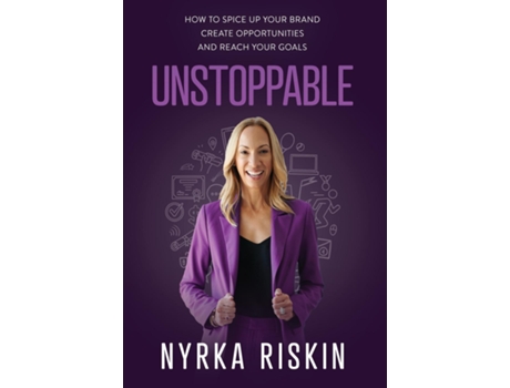 Livro Unstoppable How to Spice Up your Brand, Create Opportunities, and Reach your Goals de Nyrka Riskin (Inglês)
