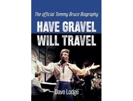 Livro Have Gravel Will Travel The Official Tommy Bruce Biography De Dave Lodge (inglês)