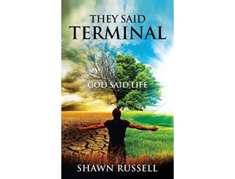 Livro They Said Terminal God Said Life de Shawn Russell (Inglês)