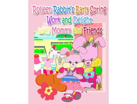 Livro Rolleen Rabbits Early Spring Work And Delight With Mommy And Friends De R Kong (inglês)