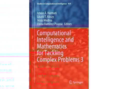 Livro Computational Intelligence And Mathematics For Tackling Complex Problems 3 De István Á Harmati, László T Kóczy Et Al. (inglês - Capa Dura)