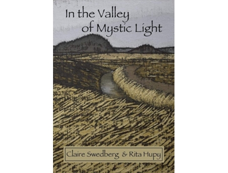 Livro In The Valley Of Mystic Light An Oral History Of The Skagit Valley Arts Scene De Claire Swedberg E Rita Hupy (inglês)