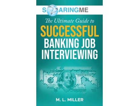 Livro SoaringME The Ultimate Guide to Successful Banking Job Interviewing de M L Miller (Inglês)