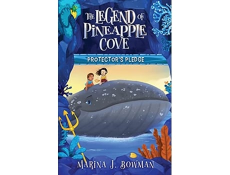 Livro Protectors Pledge Full Color The Legend of Pineapple Cove Series de Marina J Bowman (Inglês)