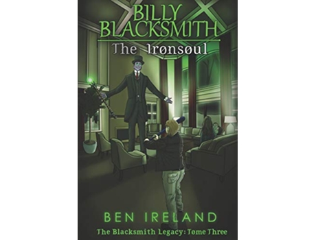 Livro Billy Blacksmith The Ironsoul The Blacksmith Legacy de Ben Ireland (Inglês)