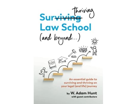 Livro Surthriving Law School and beyond An essential guide to surviving and thriving on your legal and life journey de W Adam Hunt (Inglês)