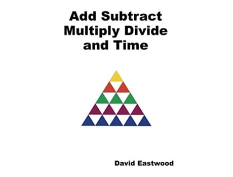 Livro Add Subtract Multiply Divide and Time de David Eastwood (Inglês)