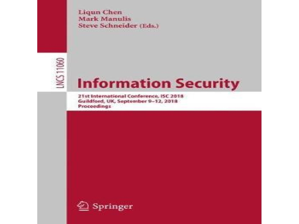 Livro Information Security 21st International Conference ISC 2018 Guildford UK September 9-12 2018 Proceedings de Springer Nature BV (Inglês)