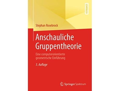 Livro Anschauliche Gruppentheorie Eine computerorientierte geometrische Einführung German Edition de Stephan Rosebrock (Alemão)