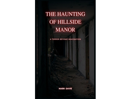 Livro The Haunting of Hillside Manor A Terror Beyond Imagination de Mark Davie (Inglês)