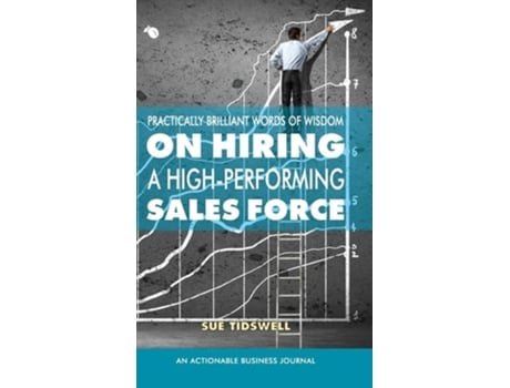 Livro Practically Brilliant Words of Wisdom on Hiring a High-Performing Sales Force: An Effective Hiring Process Is Essential to Your Sales Success de Sue Tidswell ( Inglês )
