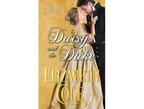 Livro Daisy and the Duke A Regency Romance Wallflowers of Wildwood de Elizabeth Cole (Inglês)