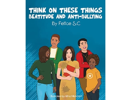 Livro Think On These Things Beatitudes and AntiBullying de Felice S C (Inglês)