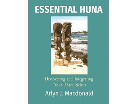 Livro Essential Huna Discovering And Integrating Your Three Selves De Arlyn J Macdonald (inglês)