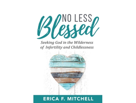 Livro No Less Blessed: Seeking God in the Wilderness of Infertility and Childlessness Erica Mitchell (Inglês)