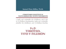 Livro Comentario Exegetico al texto griego del N.T. 1 y 2 Timoteo, Tito y Filemon de Samuel Pérez Millos (Espanhol - Capa Dura)
