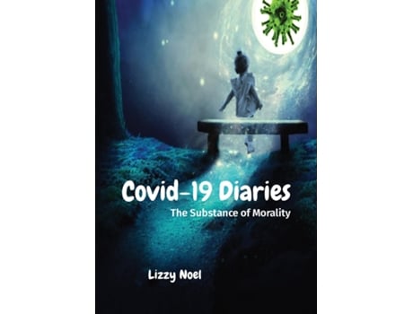 Livro Covid-19 Diaries The Substance Of Morality De Lizzy Noel (inglês)