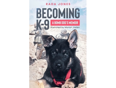Livro Becoming K-9 A Bomb Dogs Memoir De Rada Jones (inglês)
