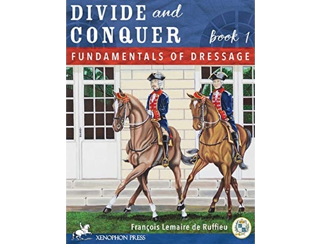 Livro Divide and Conquer Book 1 Fundamental Dressage Techniques de Francois Lemaire de Ruffieu (Inglês)