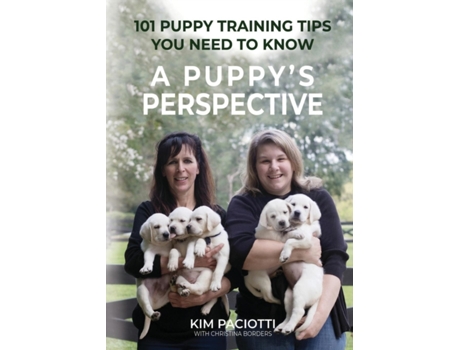 Livro A Puppy's Perspective: 101 Puppy Training Tips You Need to Know Kim Paciotti (Inglês)