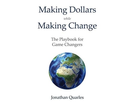 Livro Making Dollars While Making Change The Playbook for Game Changers de Jonathan Quarles (Inglês)