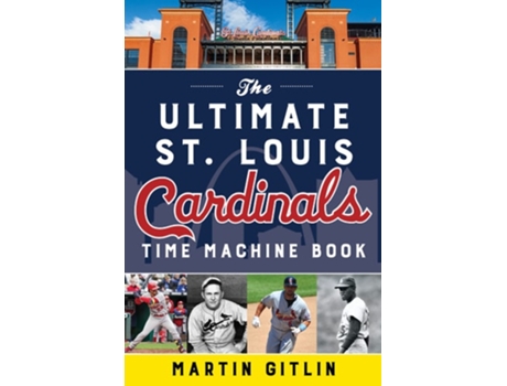 Livro The Ultimate St. Louis Cardinals Time Machine Book de Martin Gitlin (Inglês)