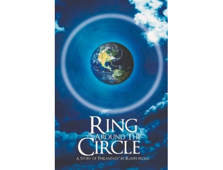 Livro Ring Around The Circle A Story Of Philantasy De Ralph Pilolli (inglês)