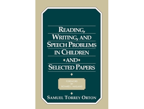 Livro Reading, Writing, and Speech Problems in Children and Selected Papers de Samuel Torrey Orton (Inglês)