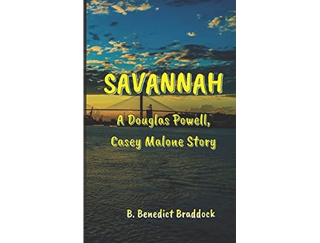 Livro Savannah A Douglas Powell Casey Malone story de B Benedict Braddock (Inglês)