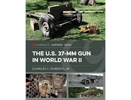 Livro Us 37Mm Gun in World War II de Charles C Roberts Jr (Inglês - Capa Dura)