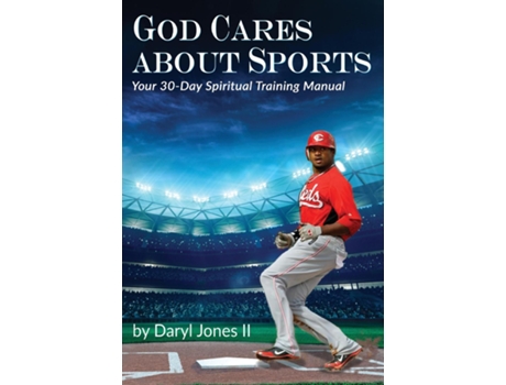Livro God Cares About Sports Your 30-day Spiritual Training Manual De Daryl Jones (inglês)