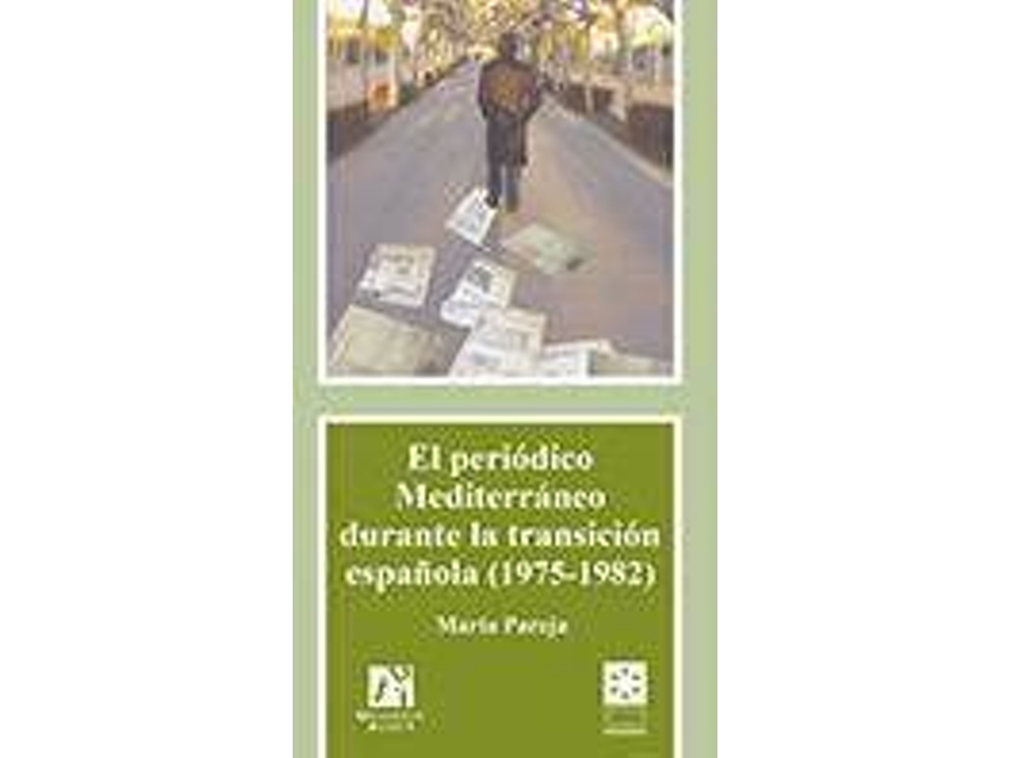 Livro El Periódico Mediterráneo Durante La Transición Española de María Pareja Olcina