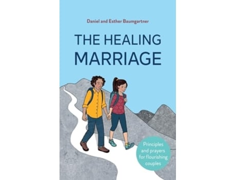 Livro The Healing Marriage Principles and prayers for flourishing couples de Daniel Baumgartner e Esther Baumgartner (Inglês)