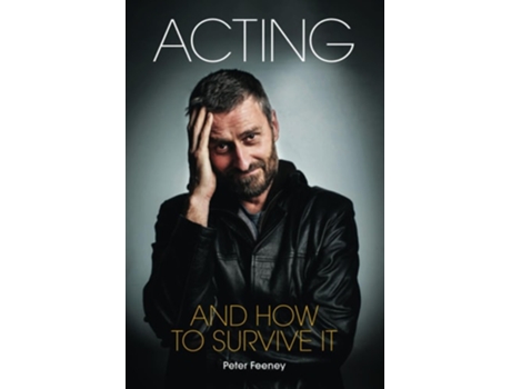 Livro Acting And How To Survive It De Peter Feeney (inglês)