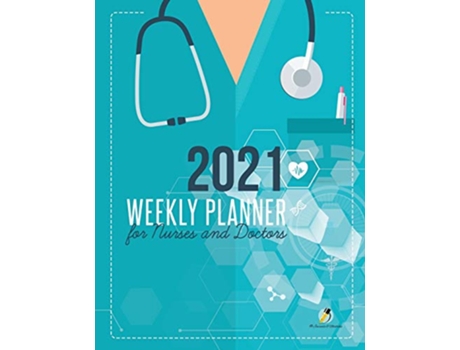 Livro 2021 Weekly Planner for Nurses and Doctors de Journals and Notebooks (Inglês)