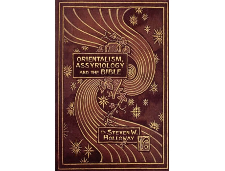 Livro orientalism, assyriology and the bible de edited by steven w holloway (inglês)