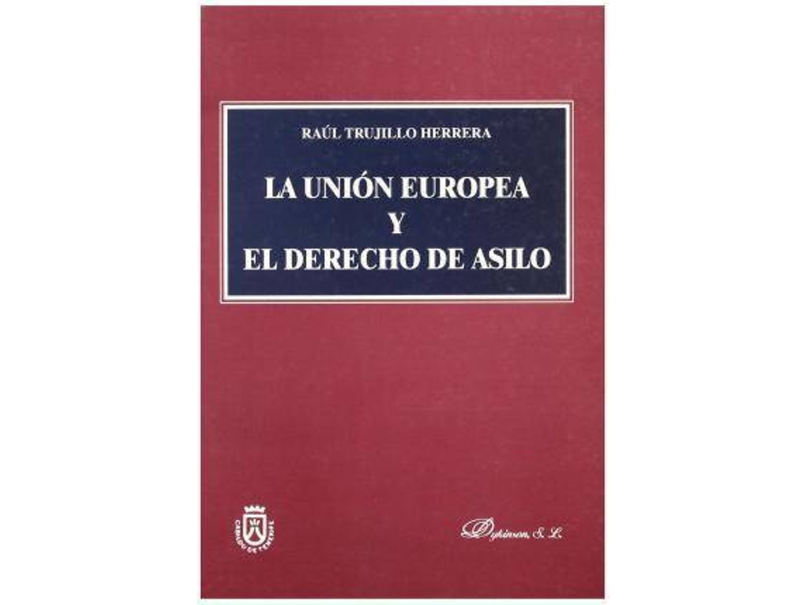 Livro La Union Europea Y El Derecho De Asilo de Raúl Trujillo Herrera (Espanhol)