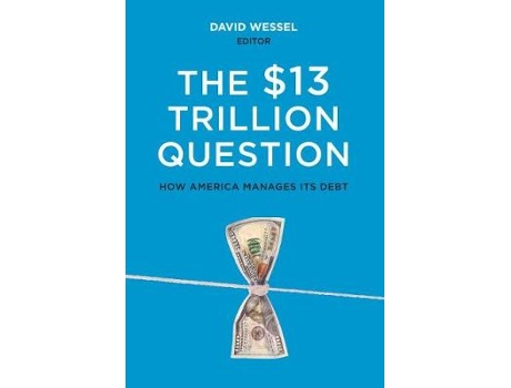 Livro the $13 trillion question de edited by david wessel (inglês)