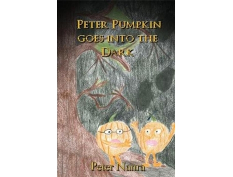 Livro Peter Pumpkin Goes Into The Dark De Peter Nanra (inglês)