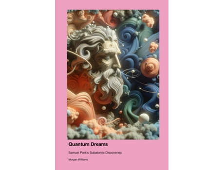 Livro Quantum Dreams Samuel Parks Subatomic Discoveries de Morgan Williams (Inglês)