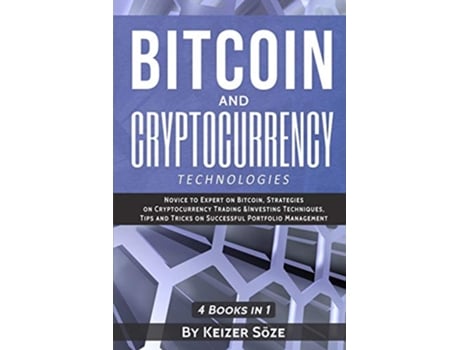 Livro Bitcoin and Cryptocurrency Technologies 4 Books in 1 de Keizer Söze (Inglês)